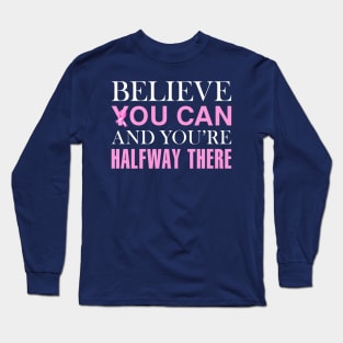 Believe You Can Breast Cancer Awareness Quote Long Sleeve T-Shirt